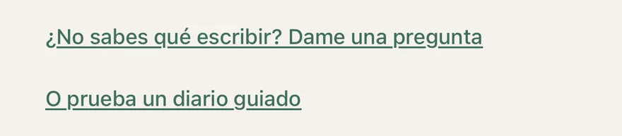 “¿No sabes qué escribir? Dame una pregunta” y “O prueba un diario guiado”, en la pantalla de escritura